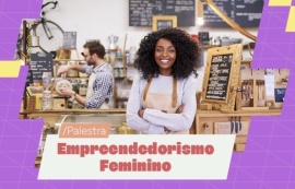 Secretaria de Trabalho e Sebrae promovem palestra sobre empreendedorismo feminino