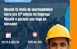 Emprega Maceió lança 13ª edição com vagas em diversos setores e ações especiais