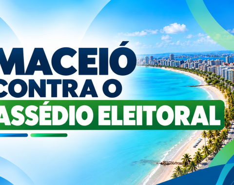 Campanha “Maceió contra o Assédio Eleitoral” reafirma o direito de servidores à livre escolha política e reprova o assédio eleitoral