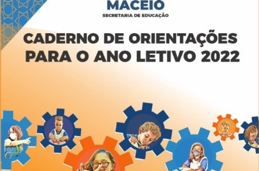 Educação encaminha às unidades educacionais Caderno de Orientações para o Ano Letivo de 2022