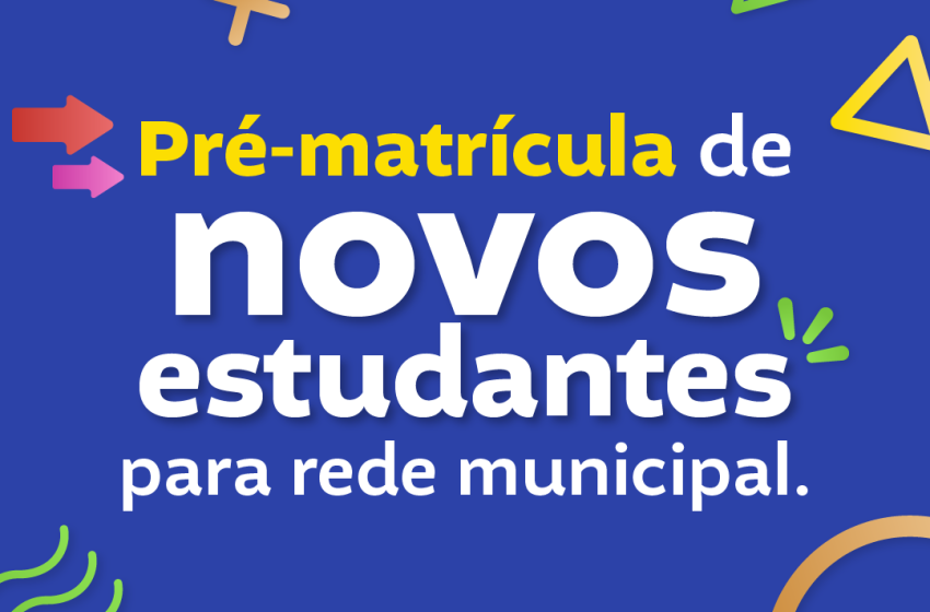 Secretaria de Educação inicia pré-matrícula para novos alunos
