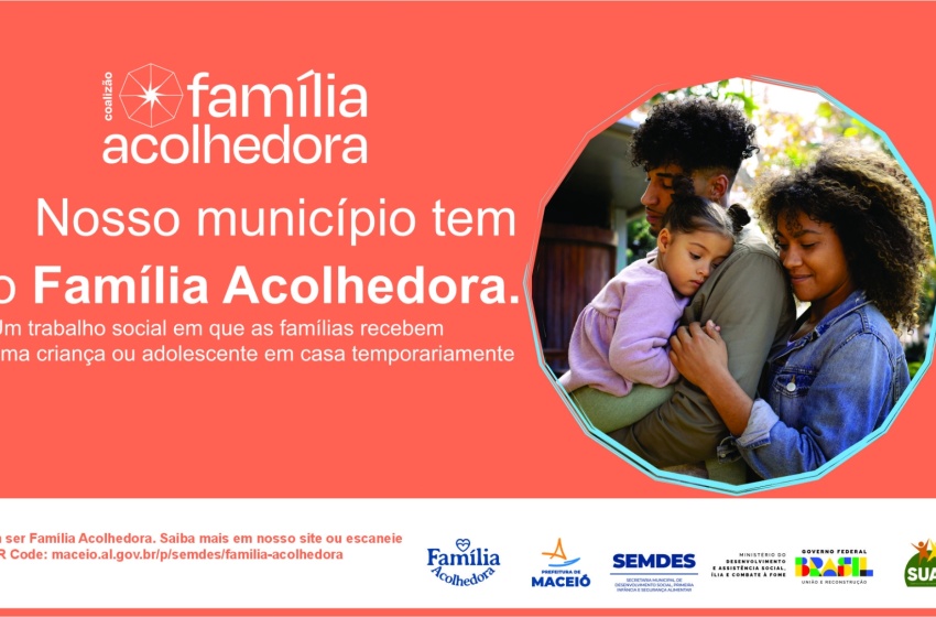 Campanha incentiva maceioenses a participar do Serviço Família Acolhedora