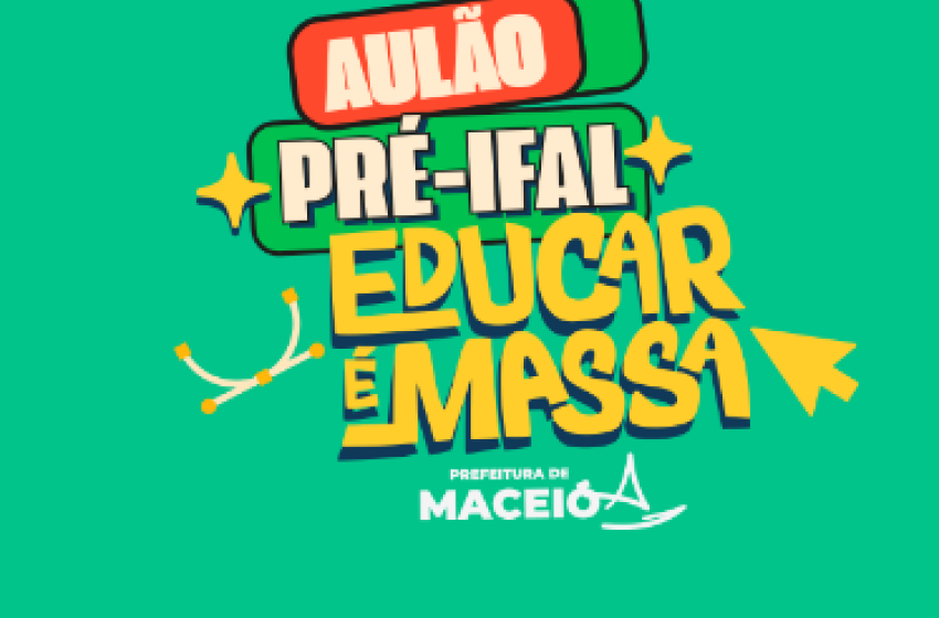 Pré-Ifal Educar é Massa: Prefeitura abre inscrições para intensivão gratuito para estudantes da rede pública
