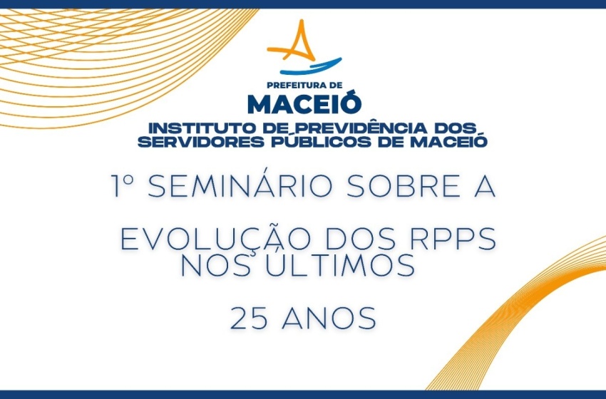 Seminário aborda evolução do Regime Próprio de Previdência Social