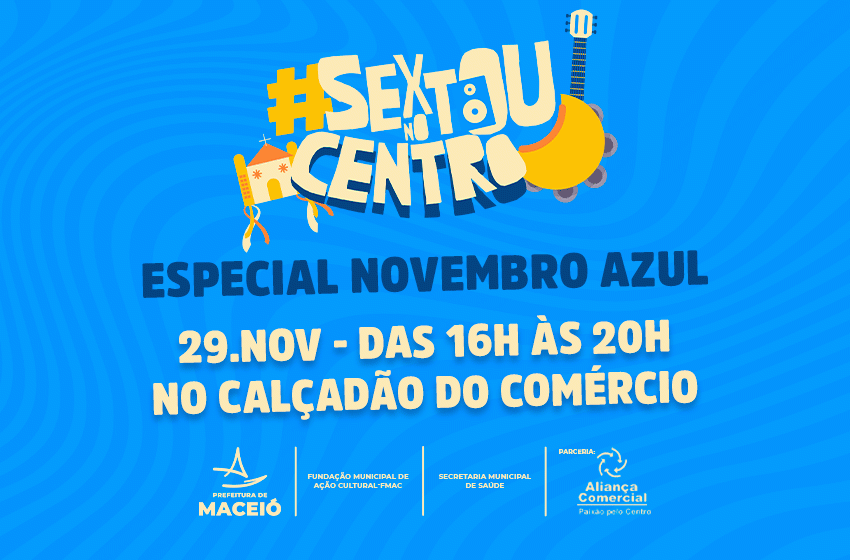 Novembro Azul: Sextou no Centro reúne música e conscientização no calçadão do Comércio