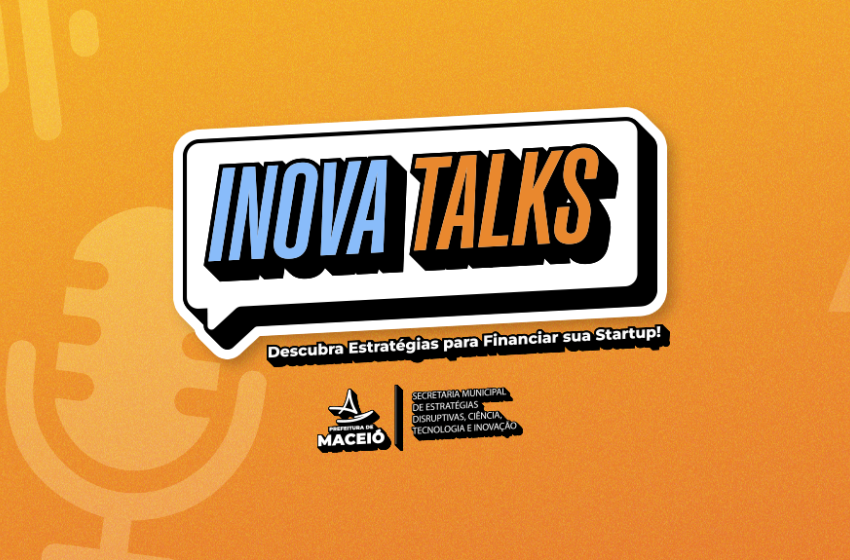 Inova Talks incentiva empreendedorismo e inovação