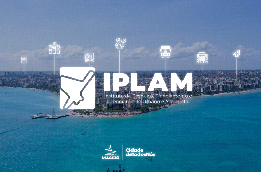 Iplam Maceió: Dois anos de planejamento estratégico e inovação na gestão urbana