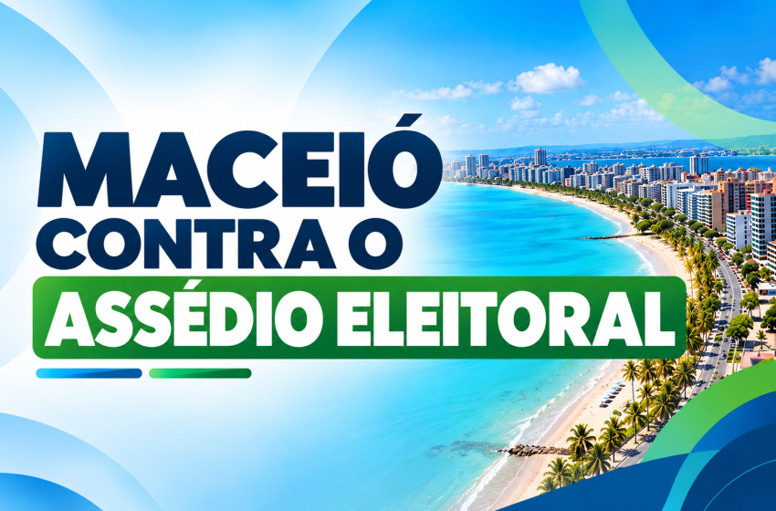 Campanha “Maceió contra o Assédio Eleitoral” reafirma o direito de servidores à livre escolha política e reprova o assédio eleitoral