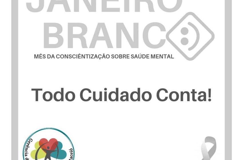 Saúde inicia ações da campanha Janeiro Branco nesta quarta-feira (12)